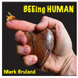 Beeing Human - Mark Bruland